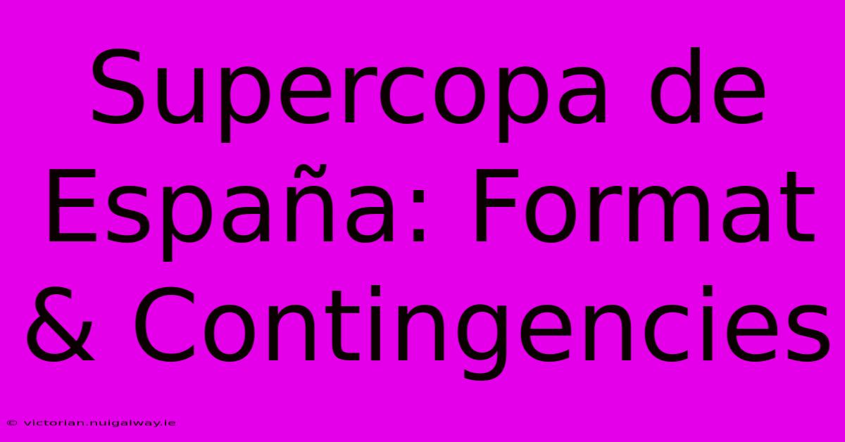 Supercopa De España: Format & Contingencies