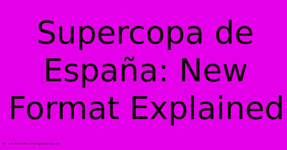 Supercopa De España: New Format Explained