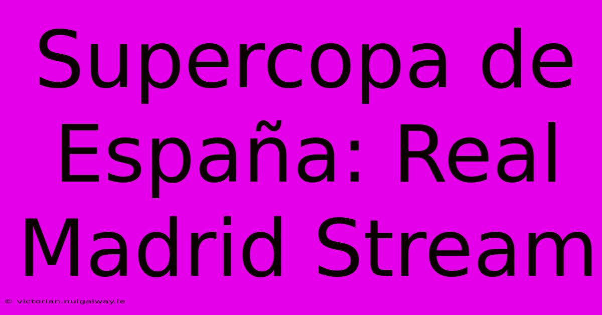 Supercopa De España: Real Madrid Stream