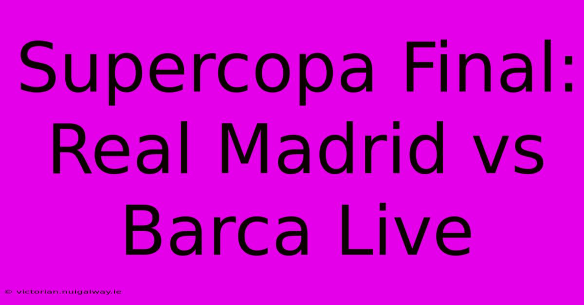 Supercopa Final: Real Madrid Vs Barca Live