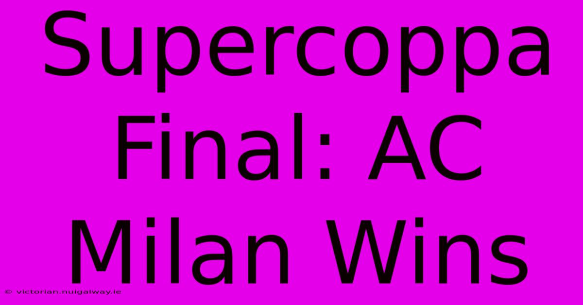 Supercoppa Final: AC Milan Wins