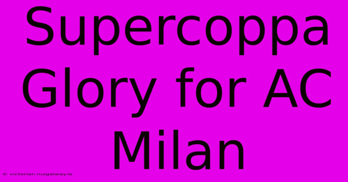 Supercoppa Glory For AC Milan