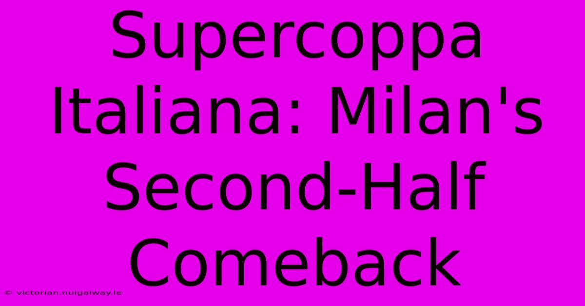 Supercoppa Italiana: Milan's Second-Half Comeback