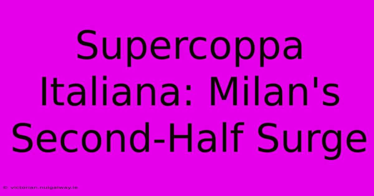 Supercoppa Italiana: Milan's Second-Half Surge