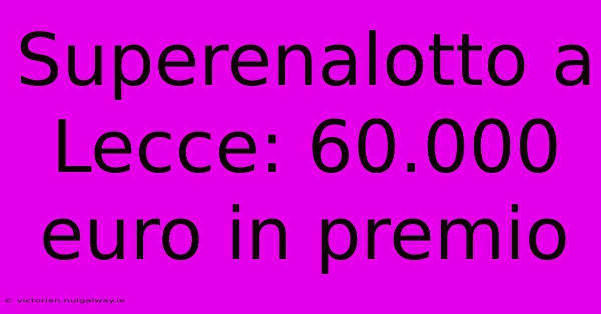 Superenalotto A Lecce: 60.000 Euro In Premio