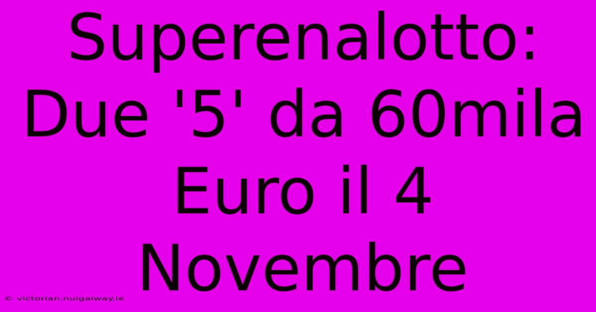 Superenalotto: Due '5' Da 60mila Euro Il 4 Novembre