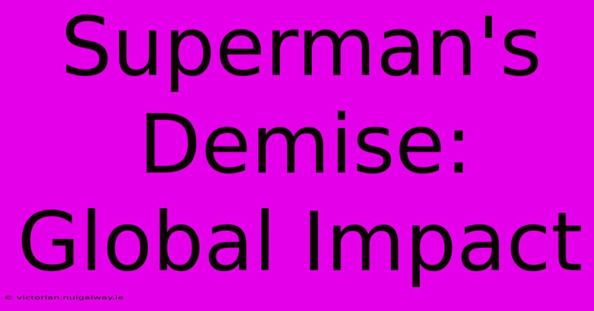 Superman's Demise:  Global Impact