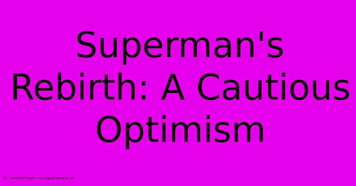 Superman's Rebirth: A Cautious Optimism