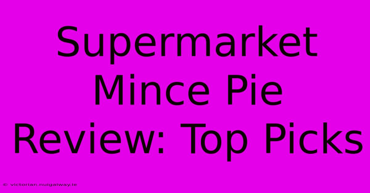 Supermarket Mince Pie Review: Top Picks