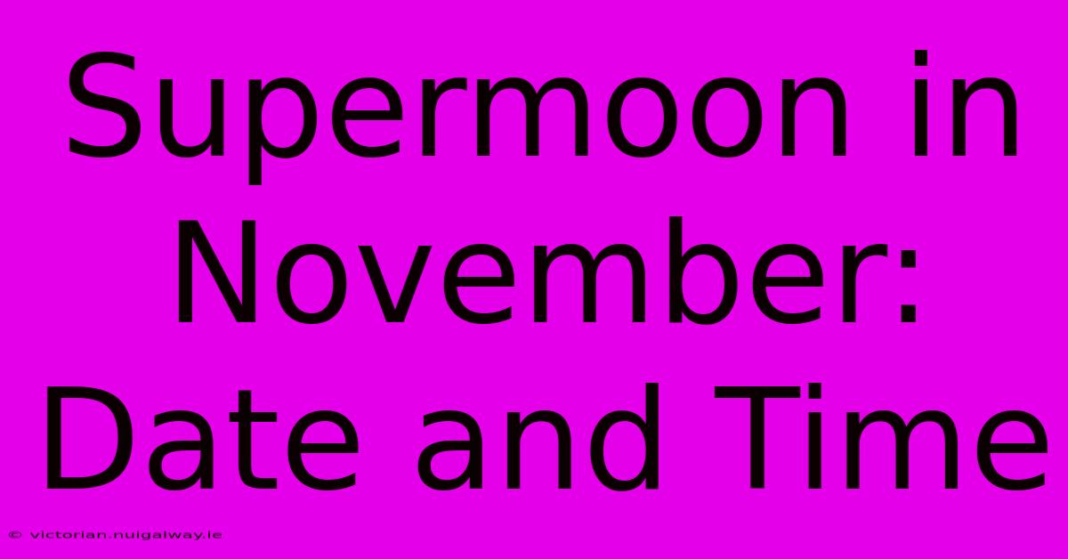 Supermoon In November: Date And Time