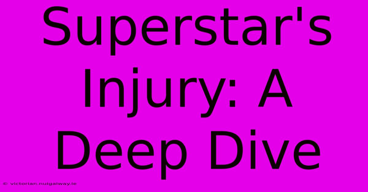 Superstar's Injury: A Deep Dive