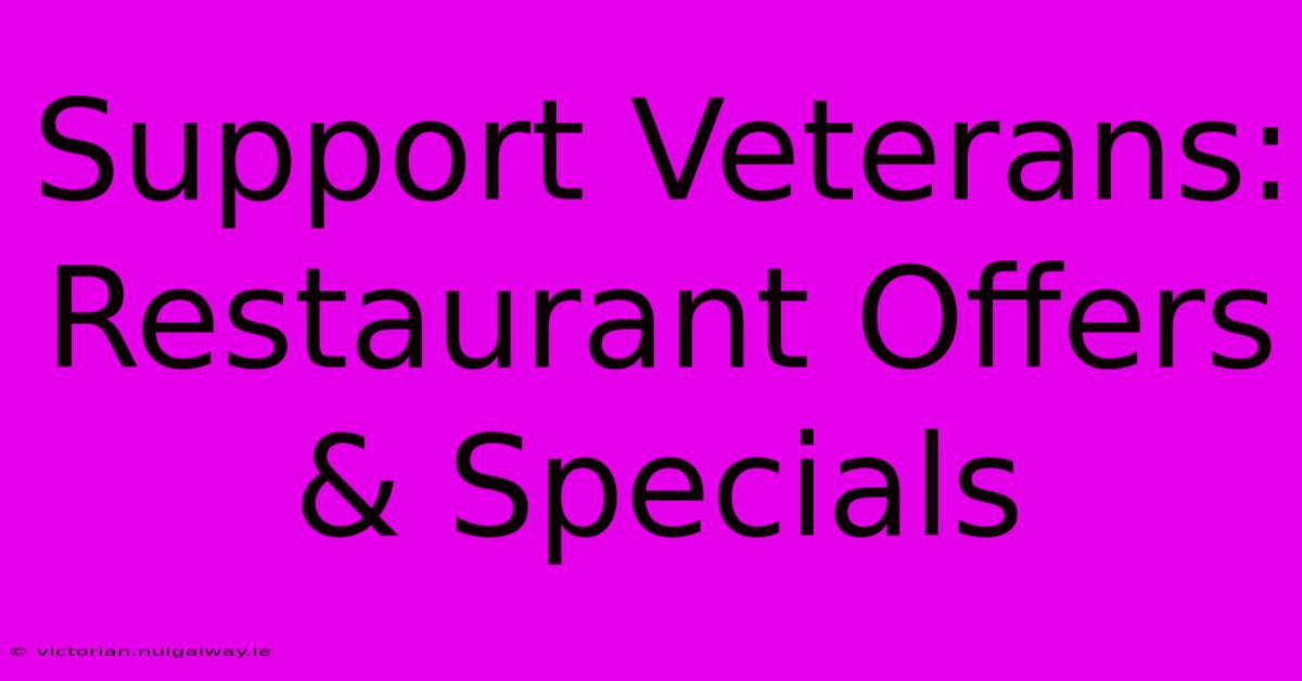 Support Veterans: Restaurant Offers & Specials