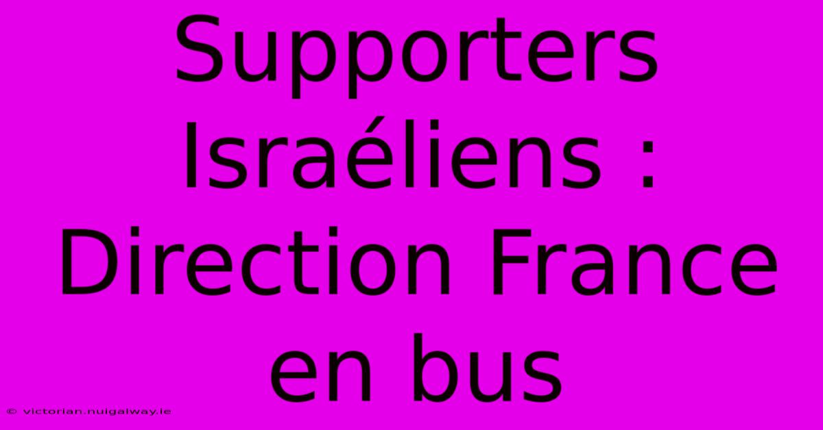 Supporters Israéliens : Direction France En Bus