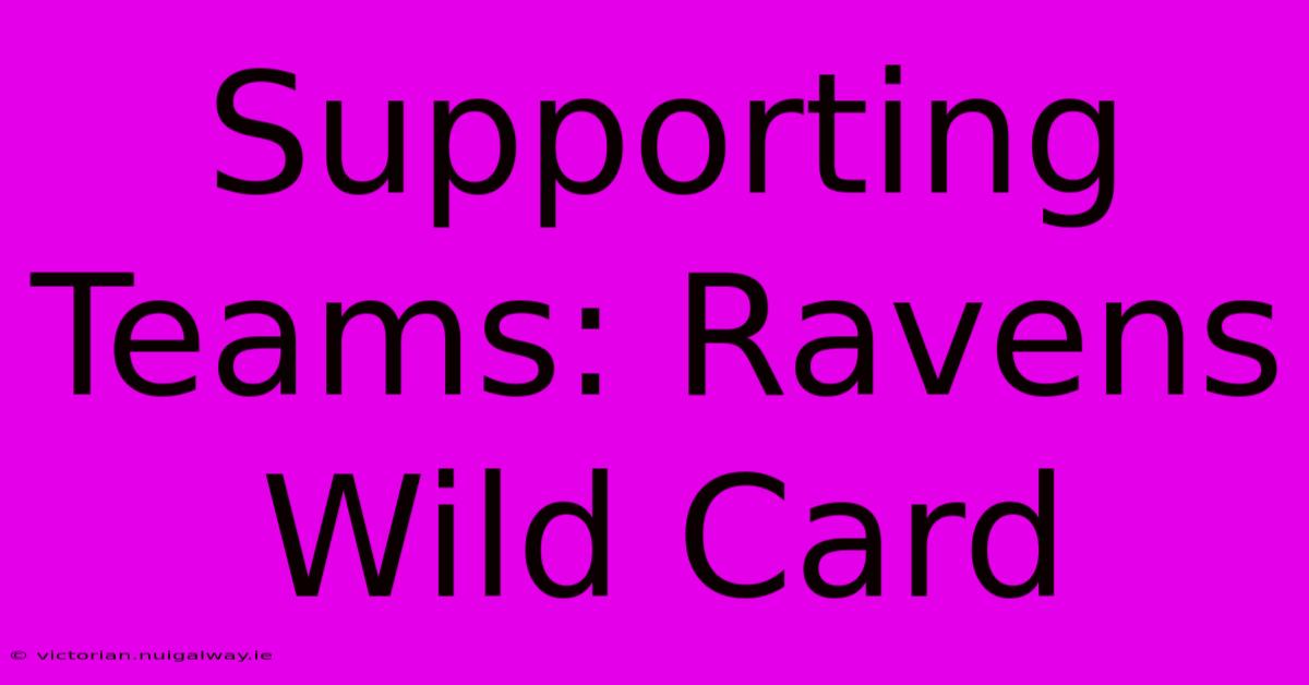 Supporting Teams: Ravens Wild Card