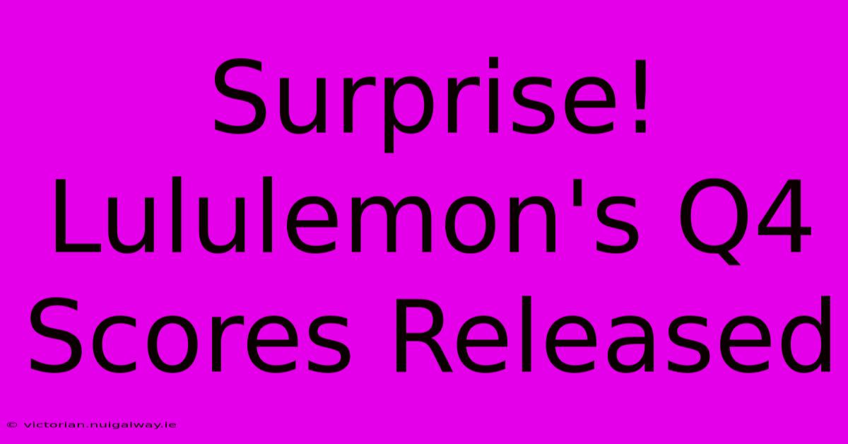 Surprise! Lululemon's Q4 Scores Released