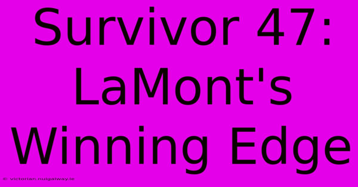 Survivor 47: LaMont's Winning Edge