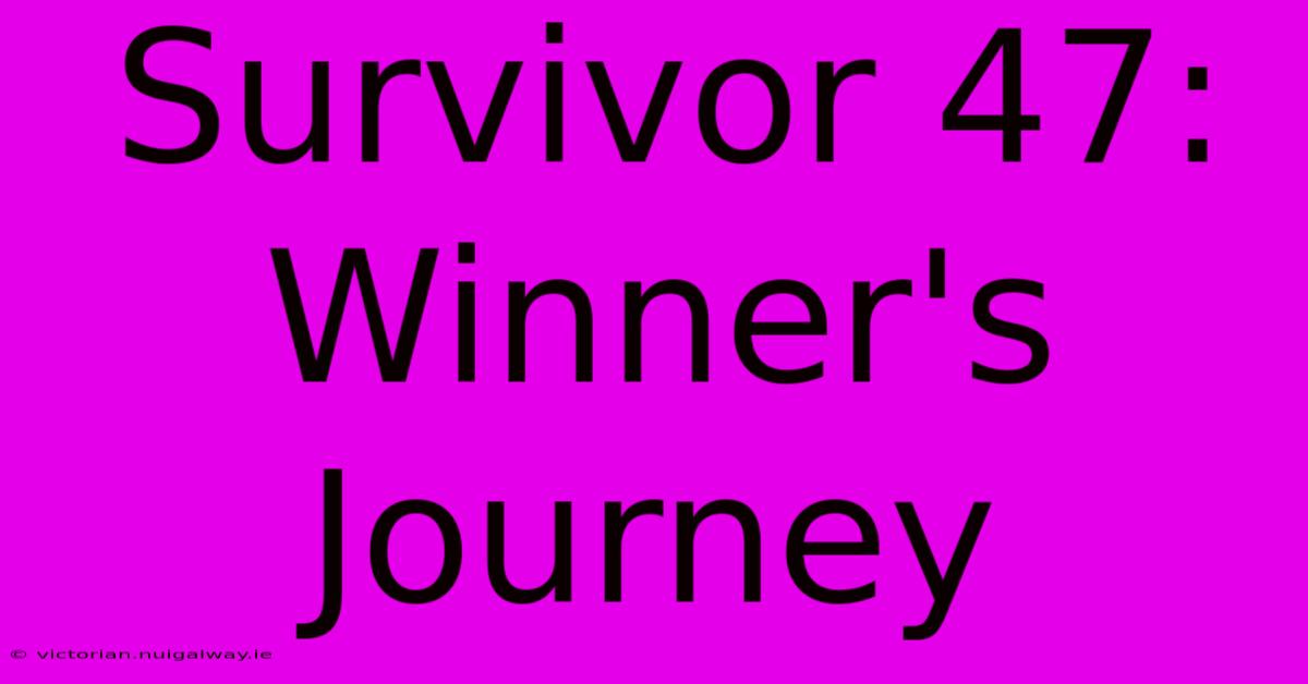 Survivor 47: Winner's Journey