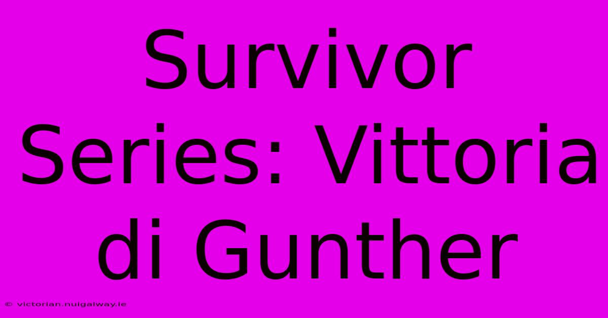 Survivor Series: Vittoria Di Gunther