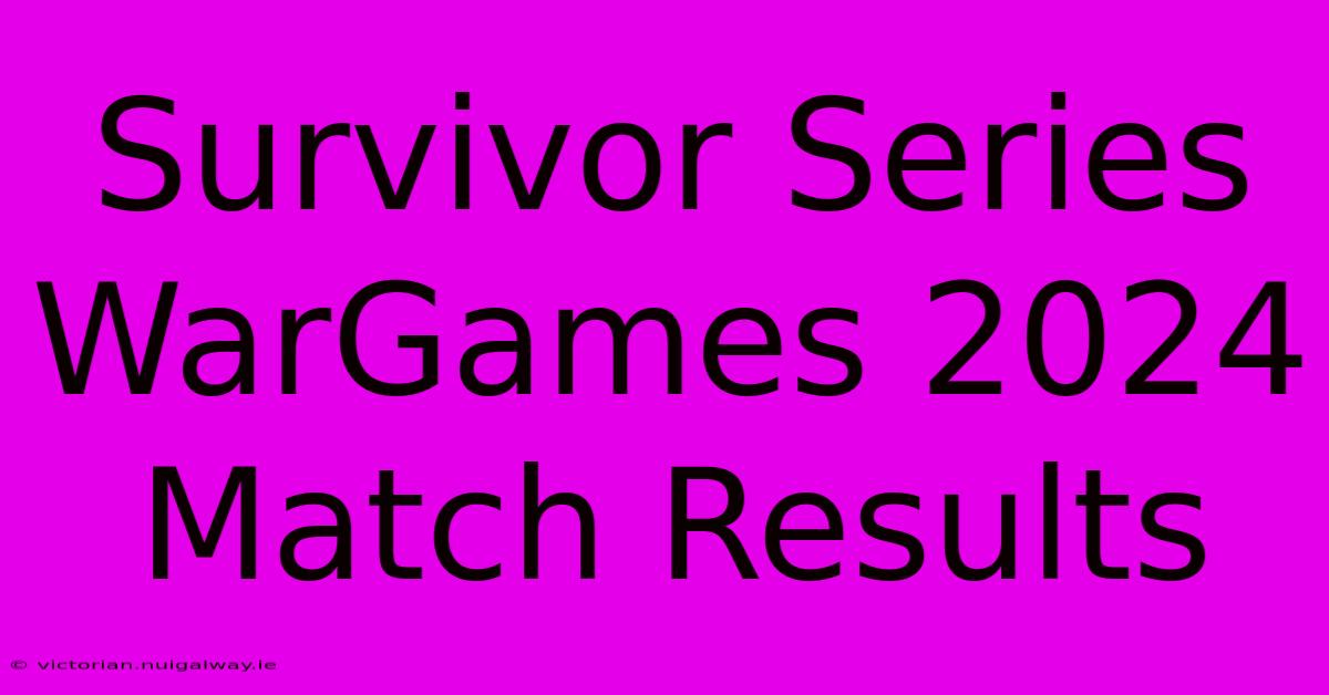 Survivor Series WarGames 2024 Match Results