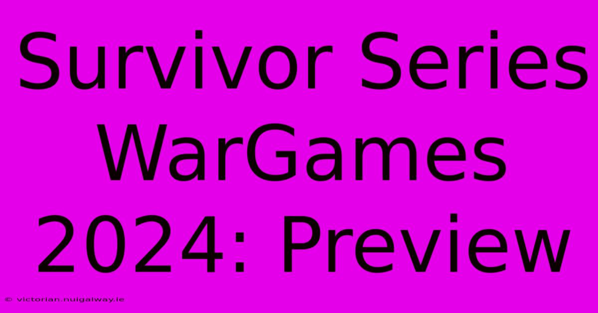 Survivor Series WarGames 2024: Preview