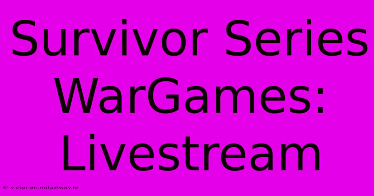 Survivor Series WarGames: Livestream