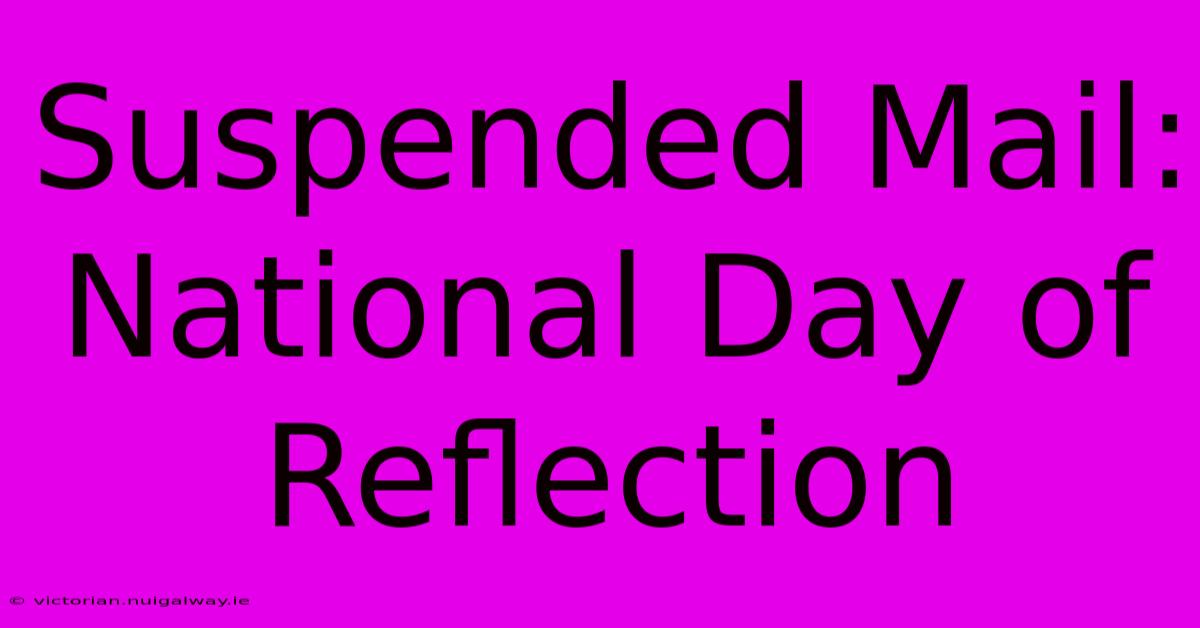 Suspended Mail: National Day Of Reflection