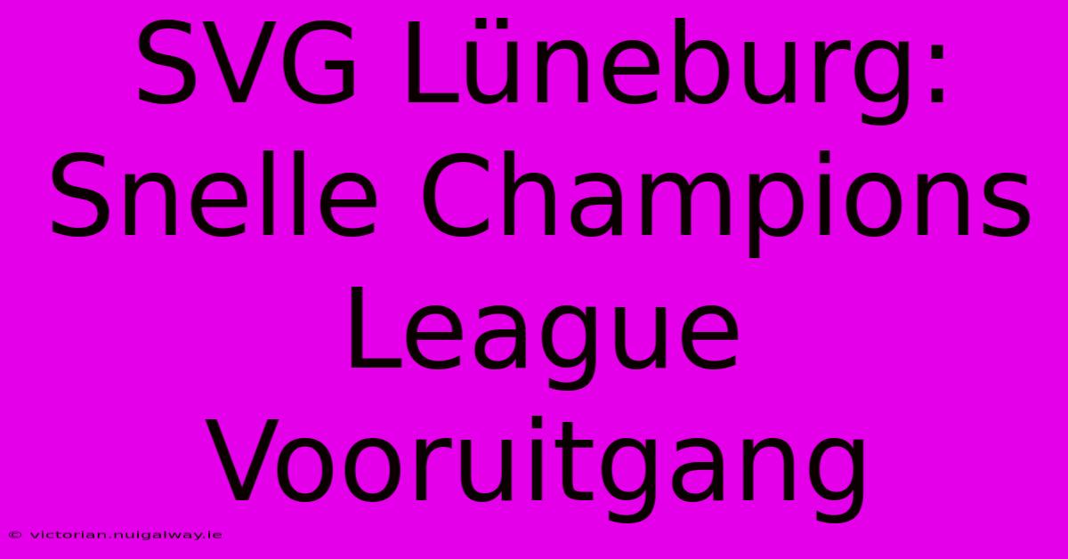 SVG Lüneburg: Snelle Champions League Vooruitgang