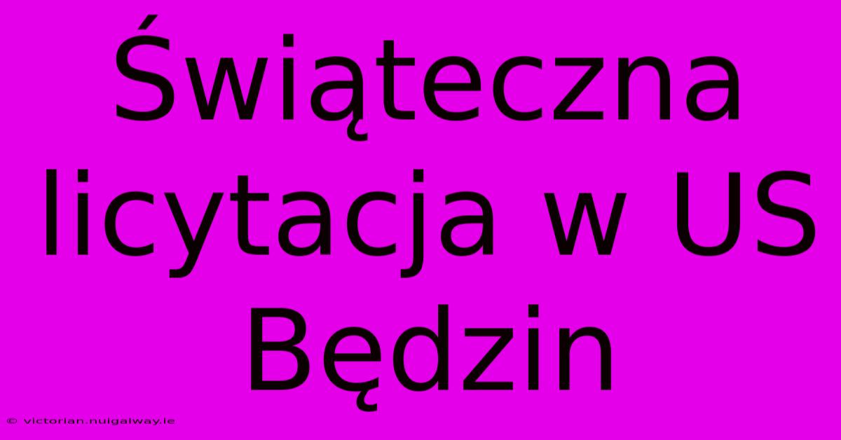 Świąteczna Licytacja W US Będzin