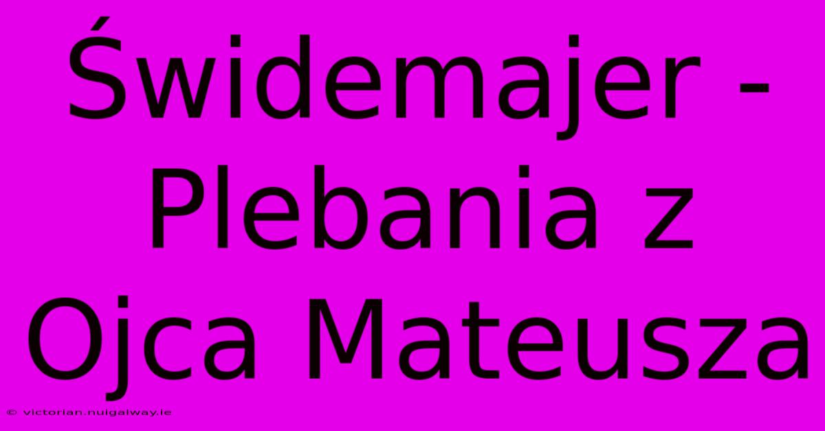 Świdemajer - Plebania Z Ojca Mateusza