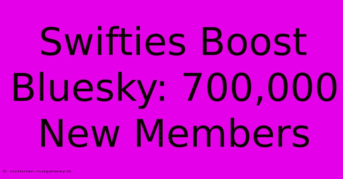 Swifties Boost Bluesky: 700,000 New Members