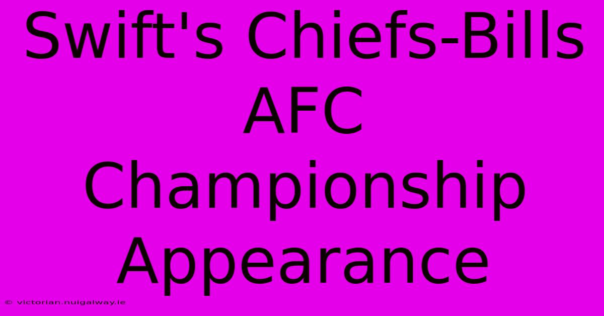 Swift's Chiefs-Bills AFC Championship Appearance