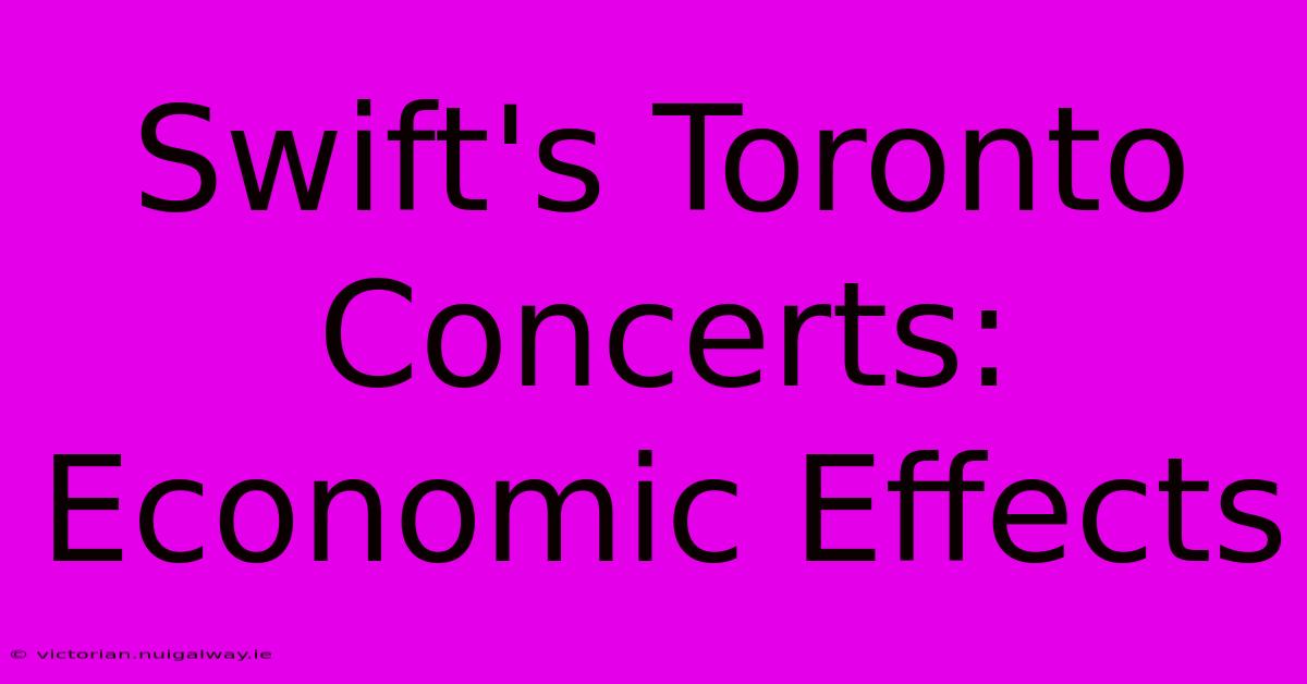 Swift's Toronto Concerts: Economic Effects