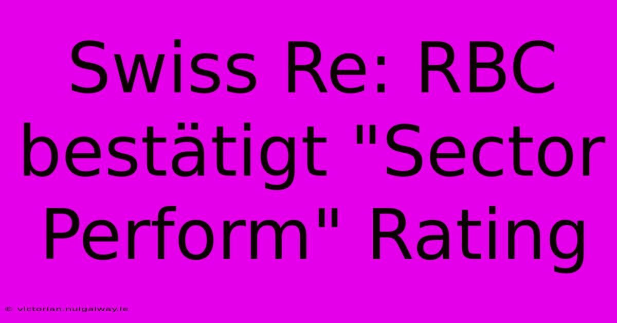 Swiss Re: RBC Bestätigt 