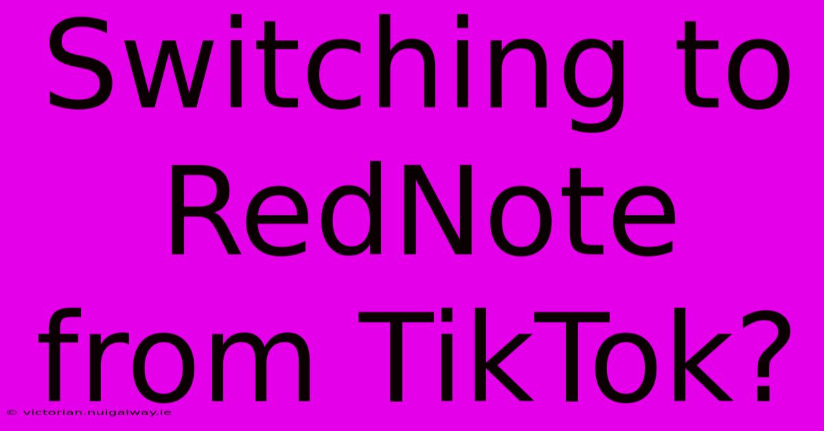 Switching To RedNote From TikTok?