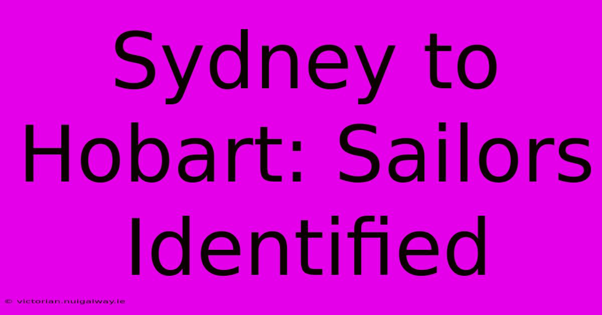 Sydney To Hobart: Sailors Identified