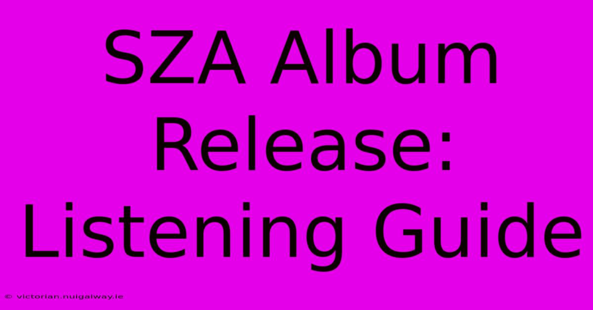 SZA Album Release: Listening Guide