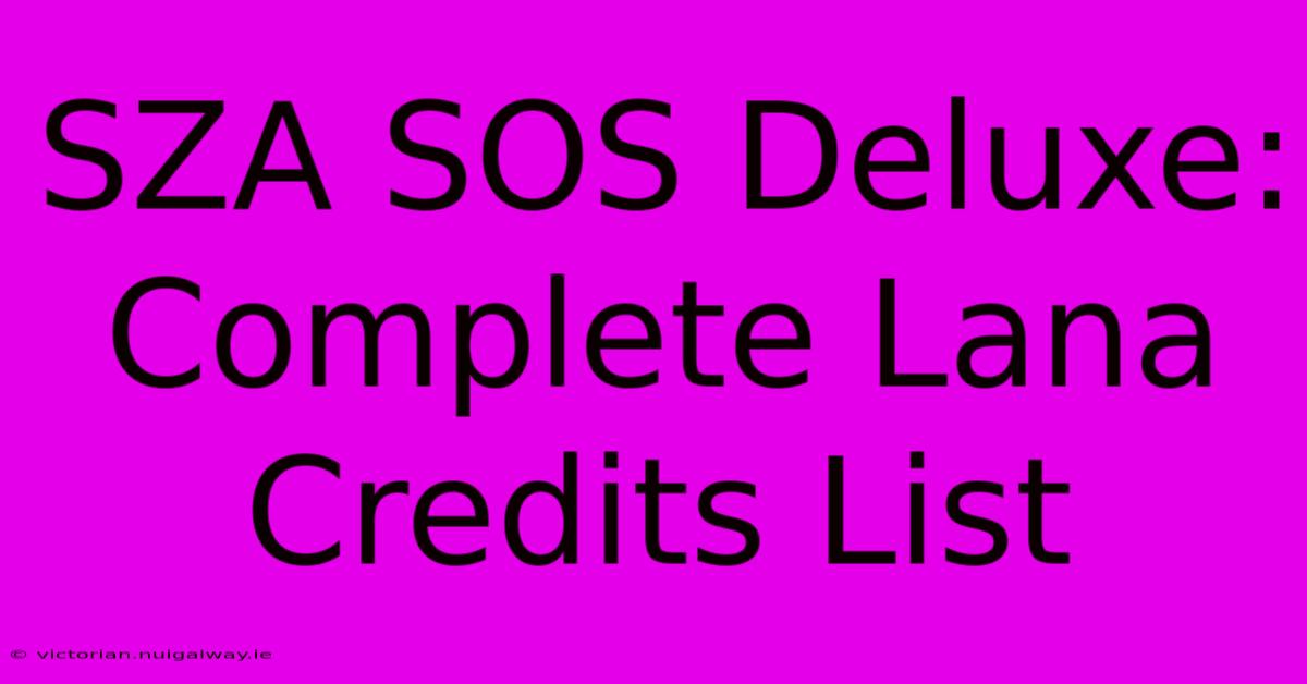 SZA SOS Deluxe: Complete Lana Credits List