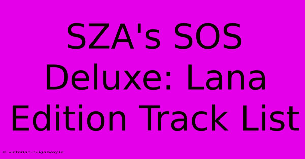 SZA's SOS Deluxe: Lana Edition Track List