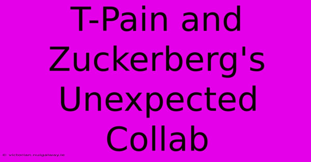 T-Pain And Zuckerberg's Unexpected Collab