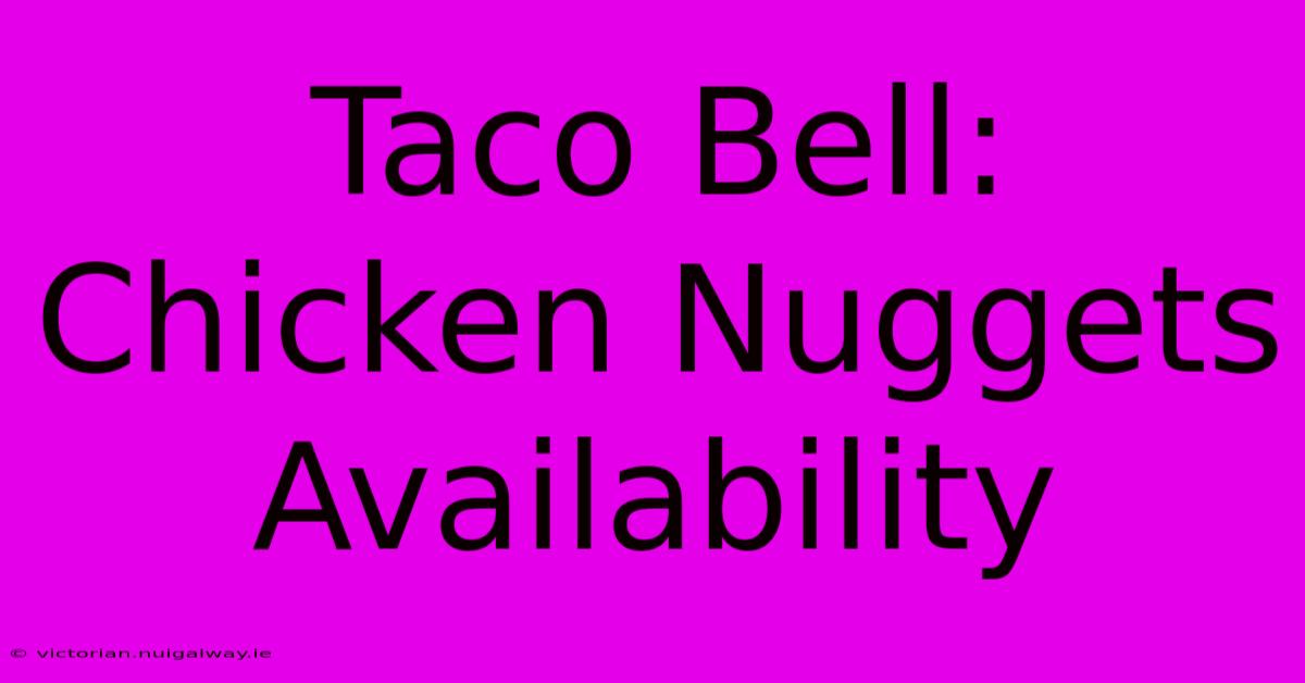 Taco Bell: Chicken Nuggets Availability