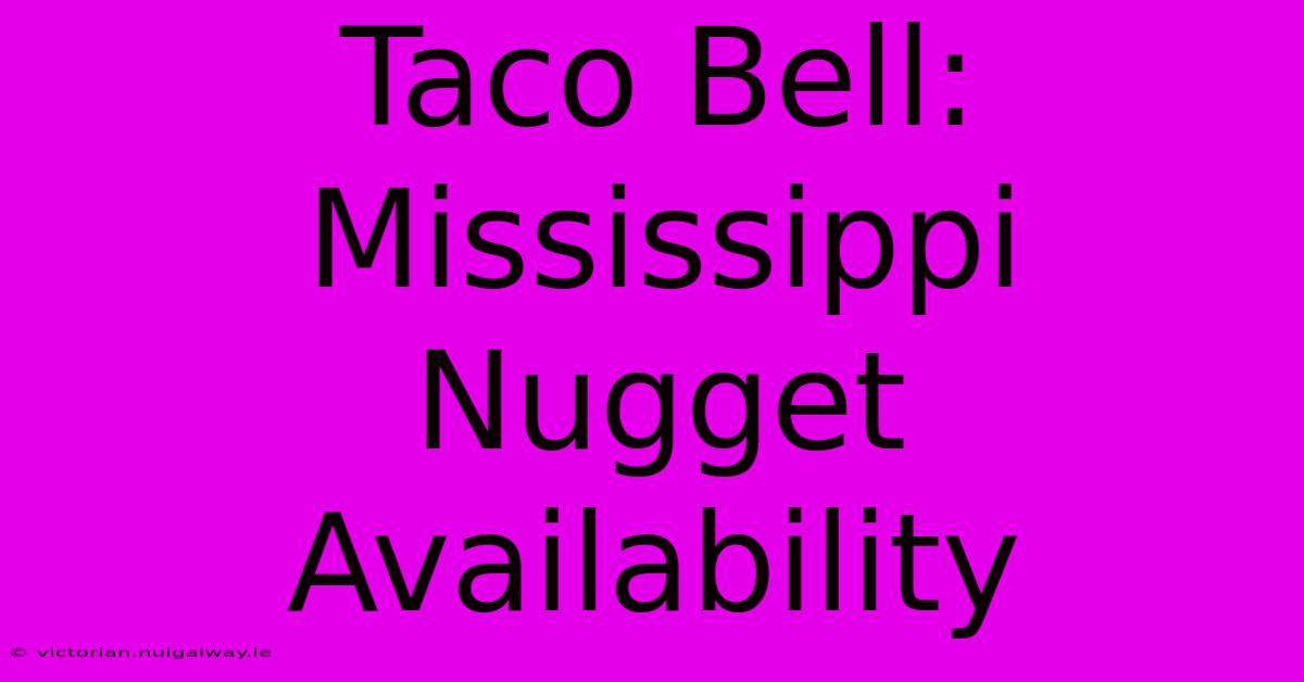 Taco Bell: Mississippi Nugget Availability