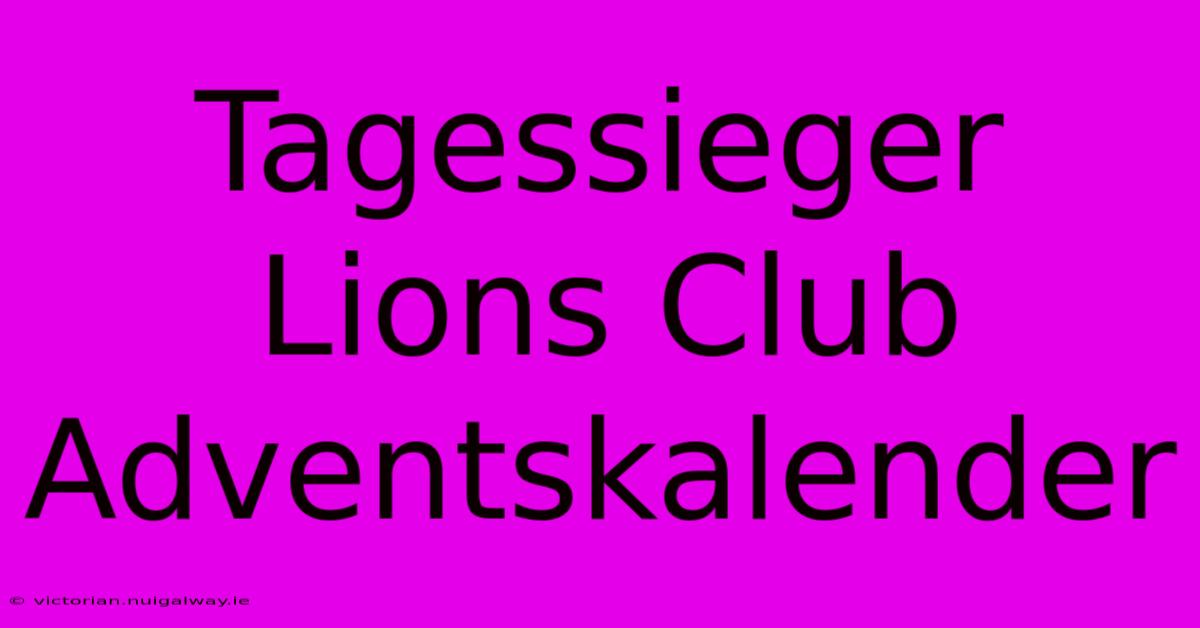 Tagessieger Lions Club Adventskalender