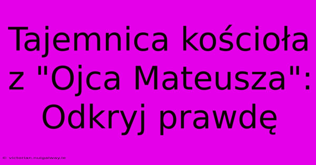 Tajemnica Kościoła Z 