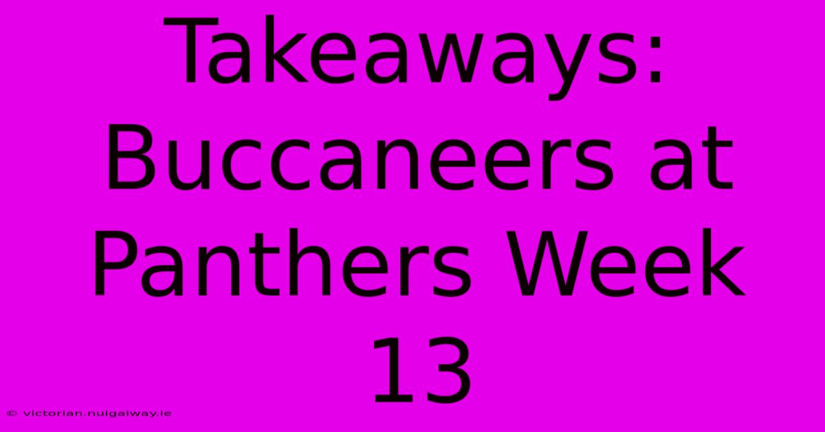 Takeaways: Buccaneers At Panthers Week 13