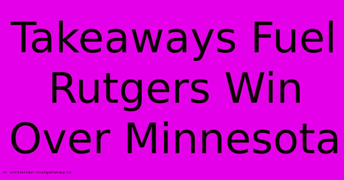 Takeaways Fuel Rutgers Win Over Minnesota