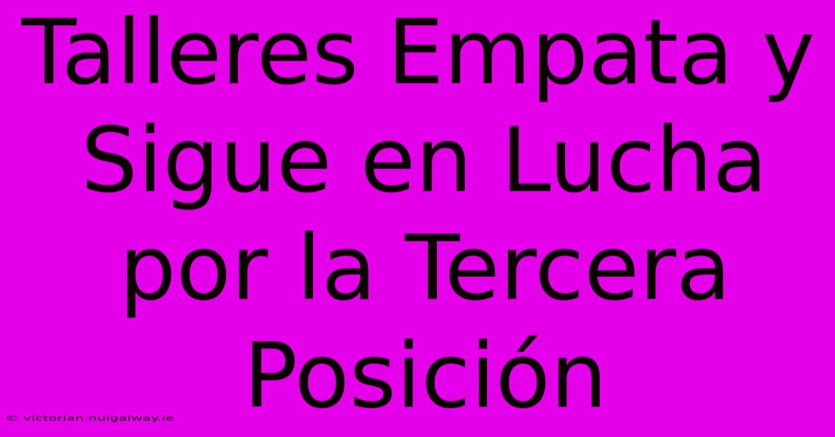 Talleres Empata Y Sigue En Lucha Por La Tercera Posición 