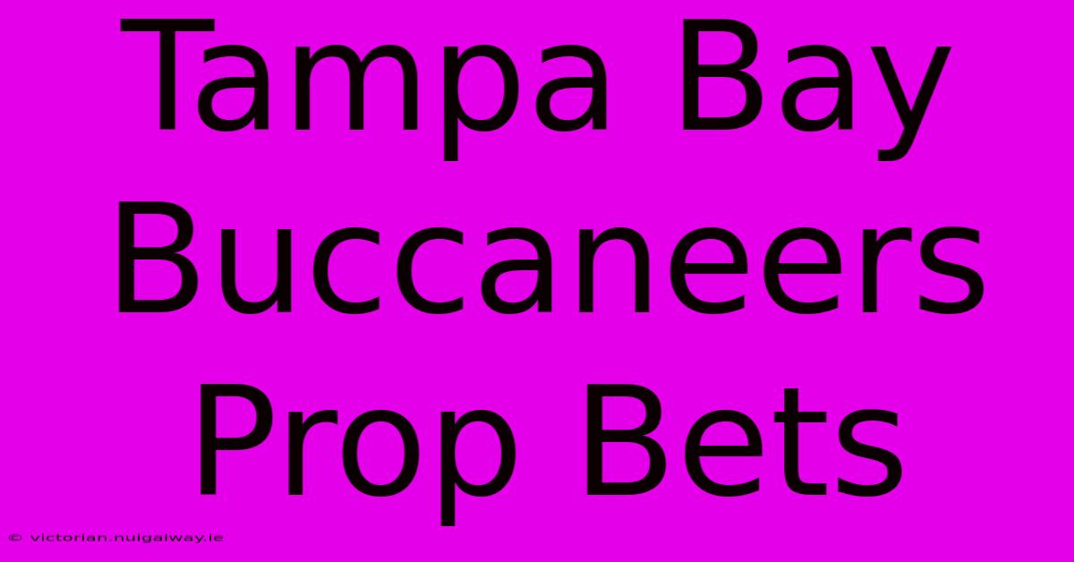 Tampa Bay Buccaneers Prop Bets