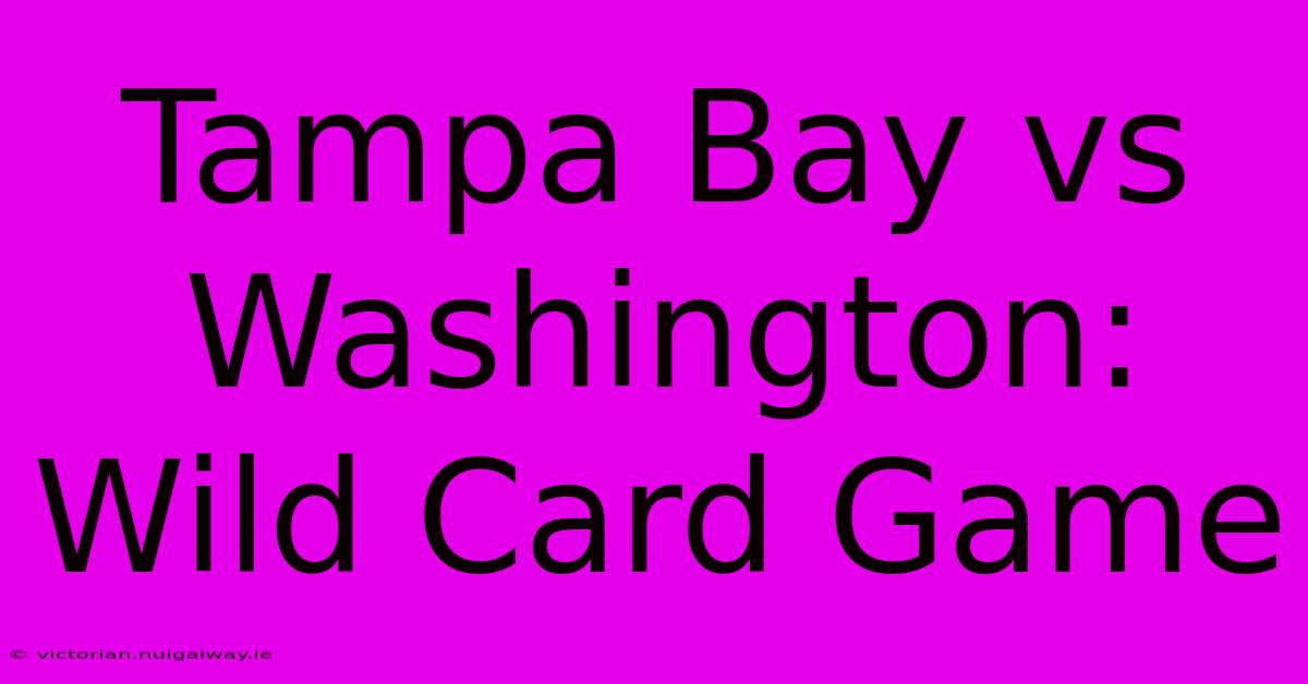 Tampa Bay Vs Washington: Wild Card Game