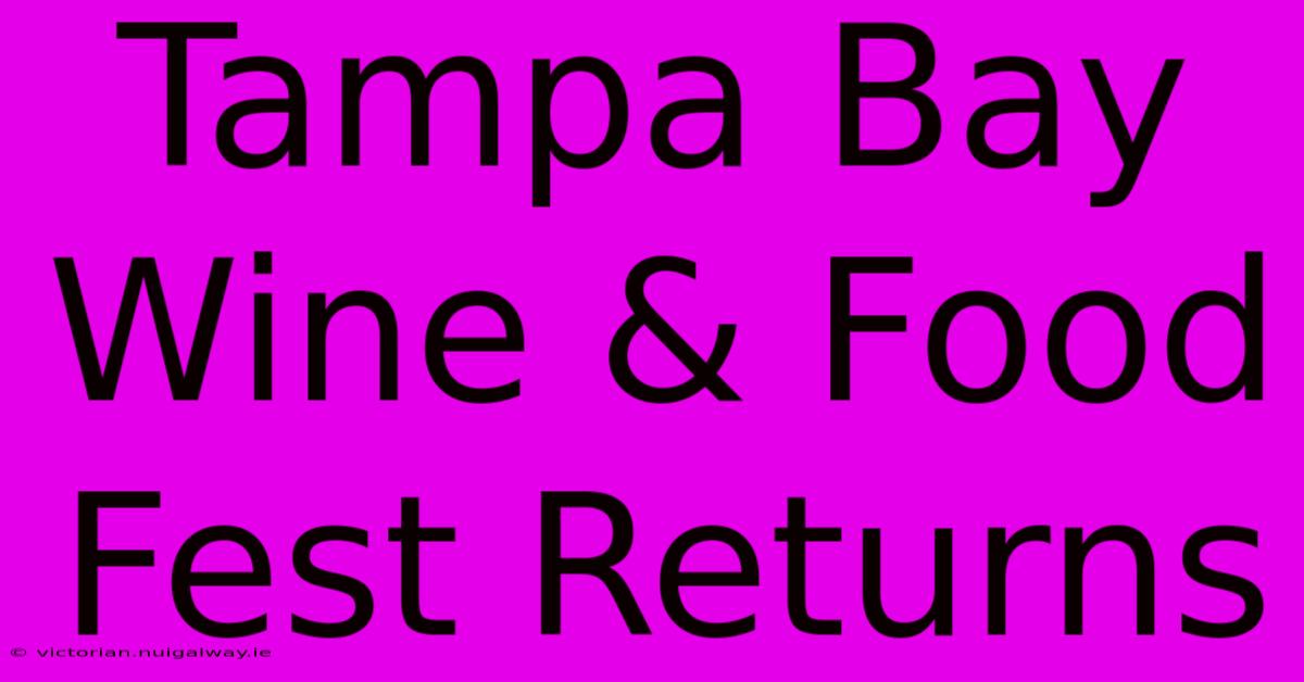 Tampa Bay Wine & Food Fest Returns