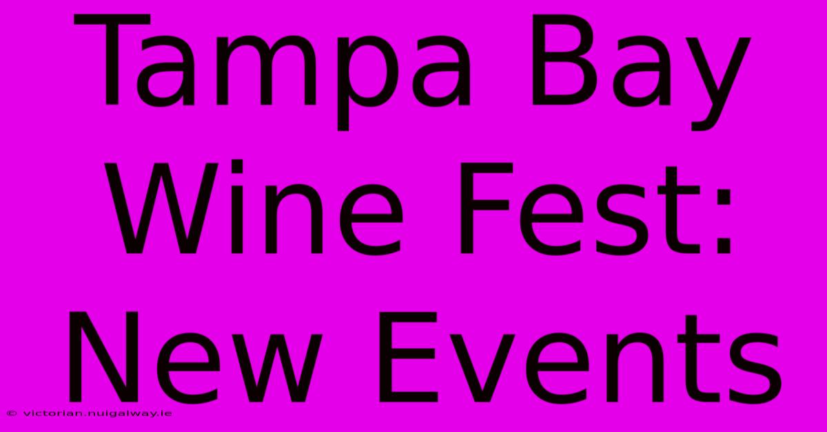 Tampa Bay Wine Fest: New Events